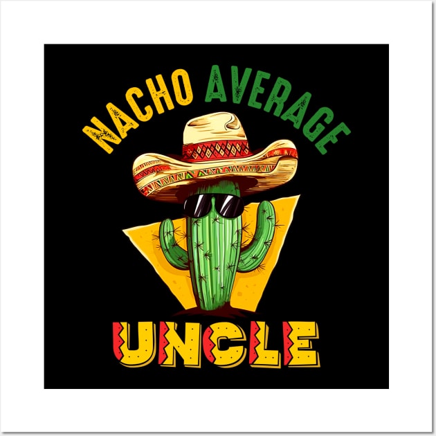 Funny Joke Humor Hilarious Uncle Nacho Average Uncle Cactus Wall Art by Kings Substance